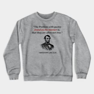 Funny Abraham Lincoln History Teacher Internet Quotes Crewneck Sweatshirt